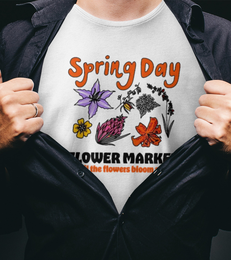 Spring Day Flower Market Until The Flowers Bloom Again Floral Arrangement T-Shirt