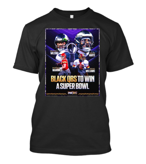 Russell Wilson Jalen Hurts Patrick Mahomes Doug Williams Black QBs To Win A Super Bowl Fox NFL T-Shirt