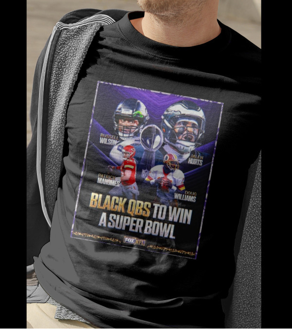 Russell Wilson Jalen Hurts Patrick Mahomes Doug Williams Black QBs To Win A Super Bowl Fox NFL T-Shirt