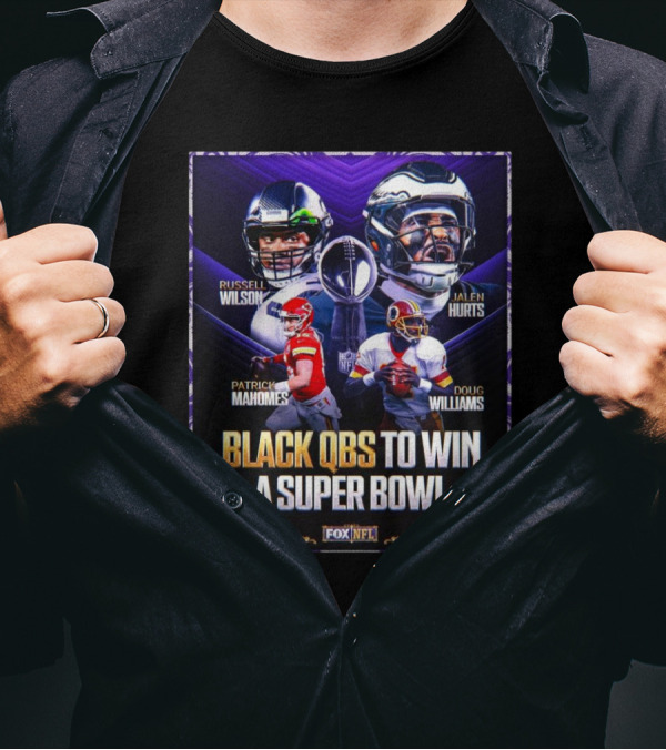 Russell Wilson Jalen Hurts Patrick Mahomes Doug Williams Black QBs To Win A Super Bowl Fox NFL T-Shirt