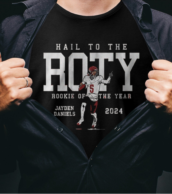 Hail To The ROTY Jayden Daniels Rookie Of The Year 2024 T-Shirt