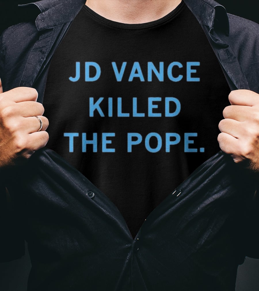 JD Vance Killed The Pope T-Shirt