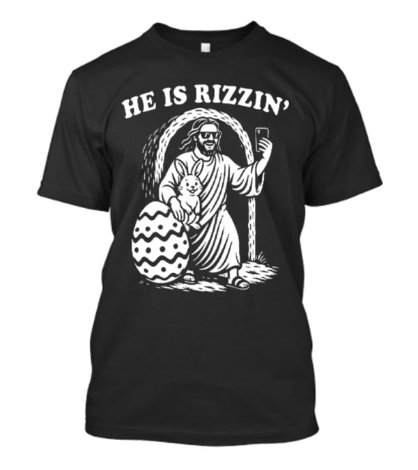 He Is Rizzin Jesus With Bunny And Easter Egg Selfie T-Shirt