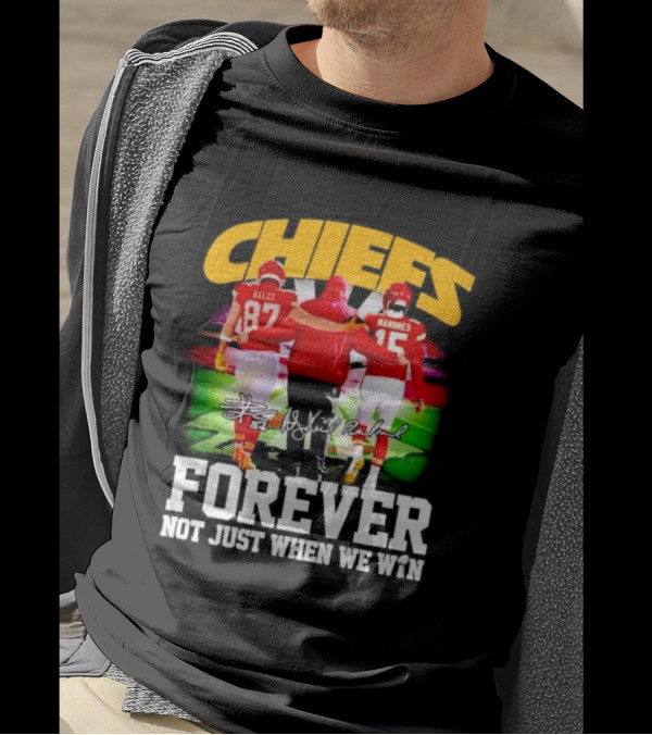 Chiefs Kelce Mahomes Reid Forever Not Just When We Win T-Shirt