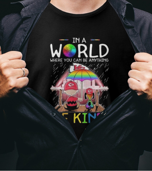 Kansas City Chiefs Snoopy Peanuts In A World Where You Can Be Anything Be Kind T-Shirt