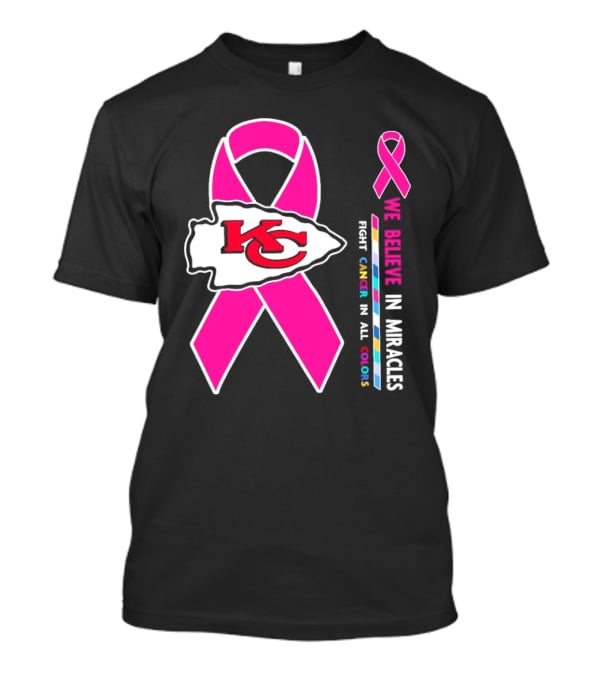 Kansas City Chiefs Pink Ribbon We Believe In Miracles Fight Cancer In All Colors T-Shirt