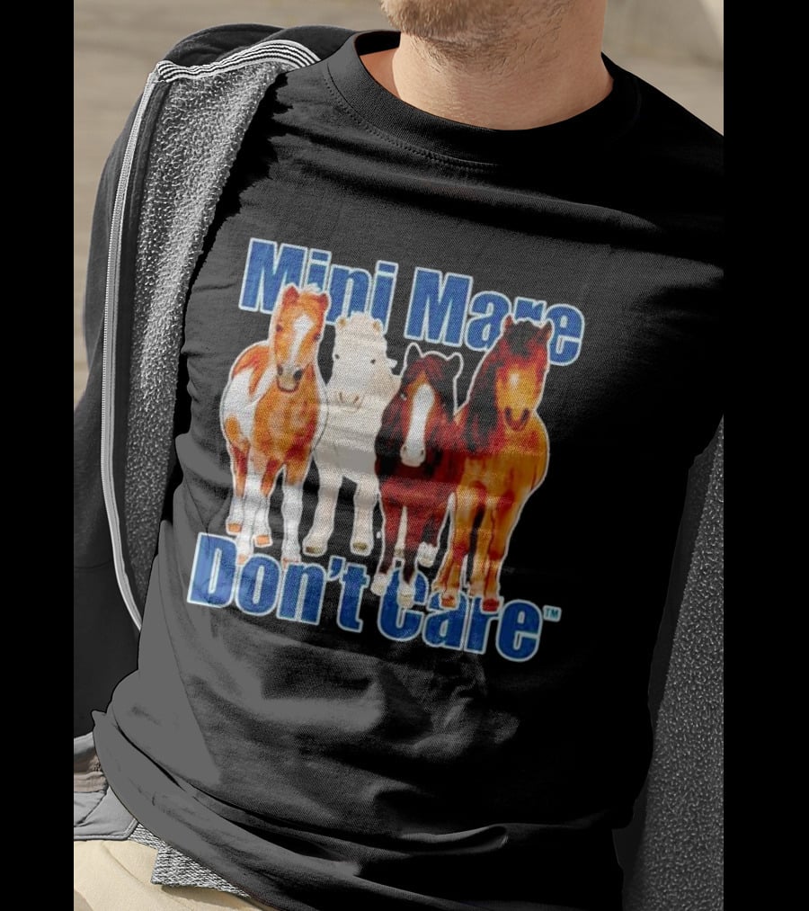Mini Mare Don’t Care Horses Katie Van Slyke Mabry T-Shirt
