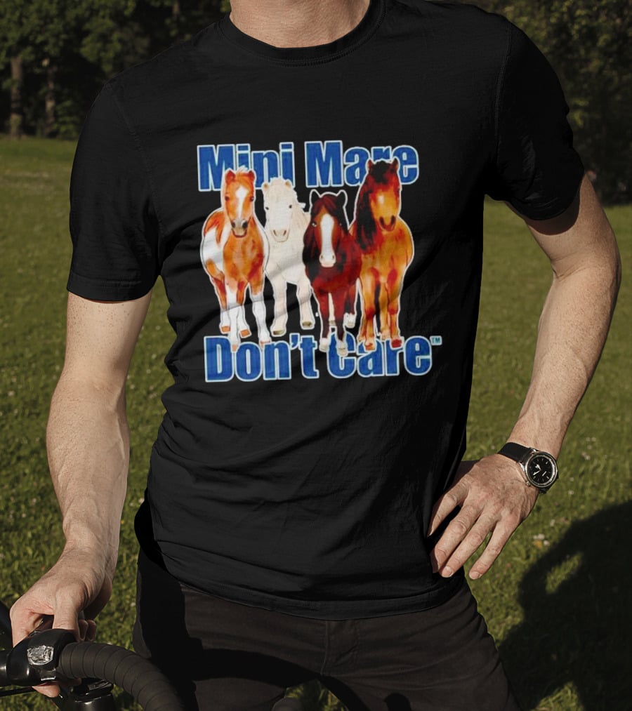 Mini Mare Don’t Care Horses Katie Van Slyke Mabry T-Shirt