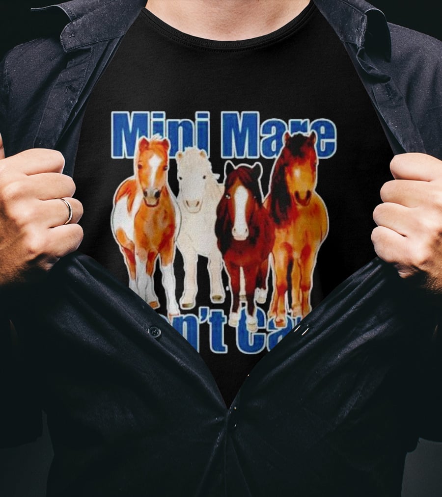 Mini Mare Don’t Care Horses Katie Van Slyke Mabry T-Shirt