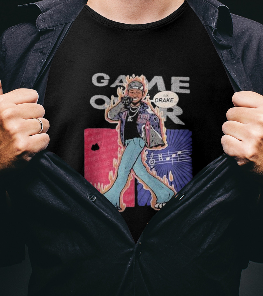 Game Over Say Drake 2025 Flame Background T-Shirt