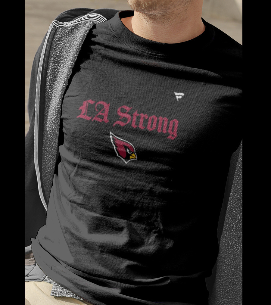 LA Strong Arizona Cardinals 2025 T-Shirt