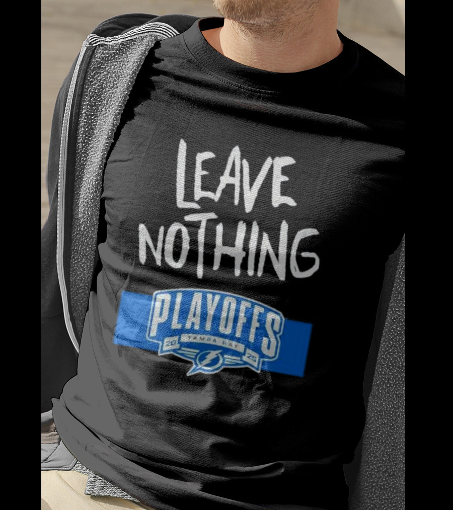 Leave Nothing Playoffs 2025 Tampa Bay Lightning T-Shirt