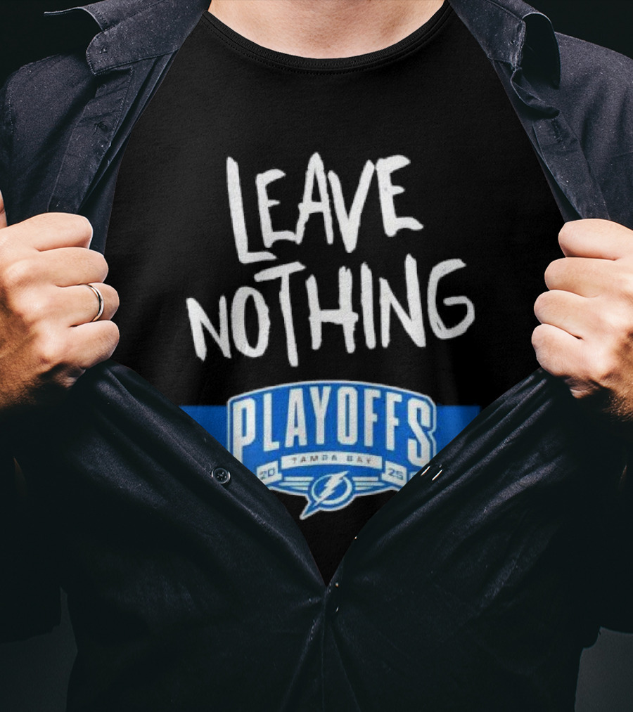 Leave Nothing Playoffs 2025 Tampa Bay Lightning T-Shirt