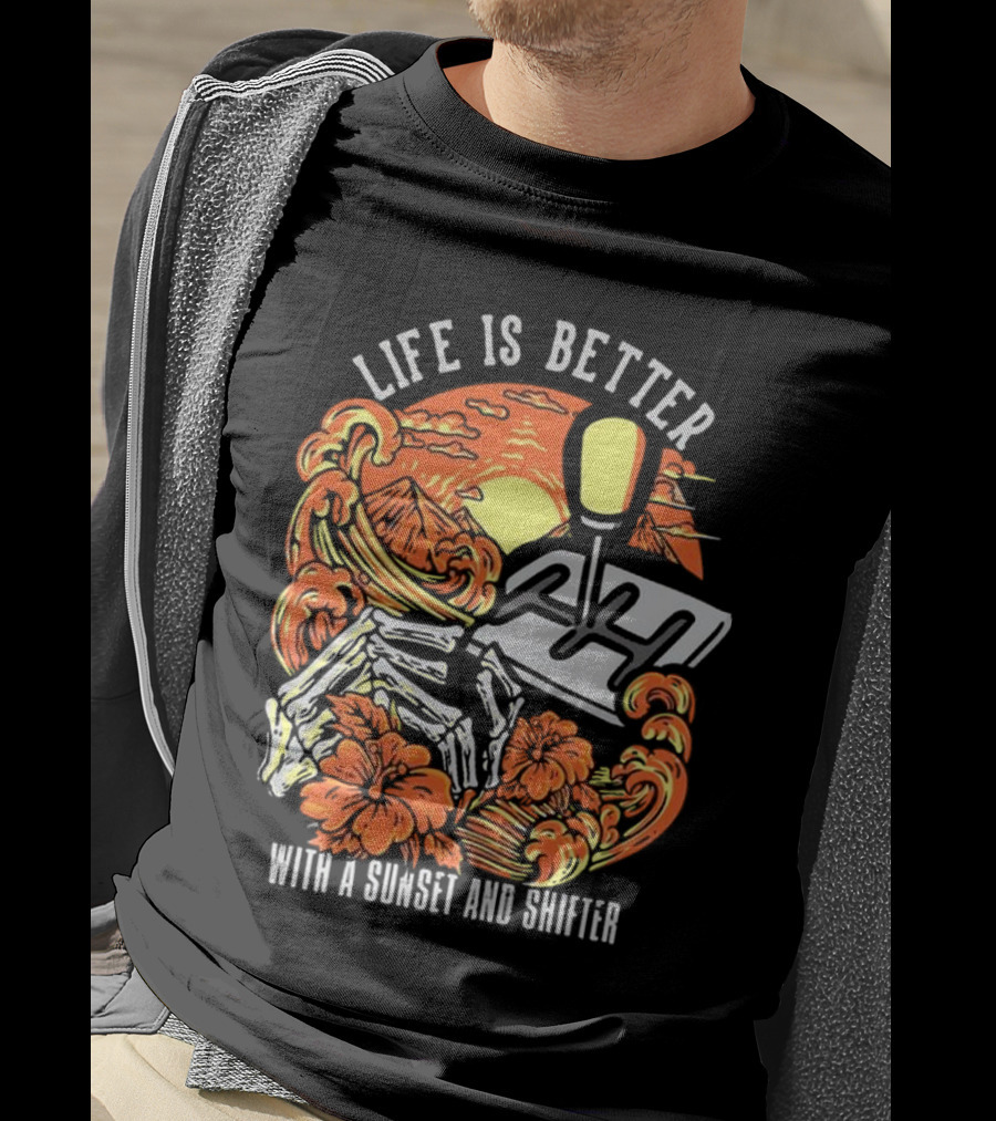 Life Is Better With A Sunset And Shifter Orange Skeleton Floral Waves T-Shirt