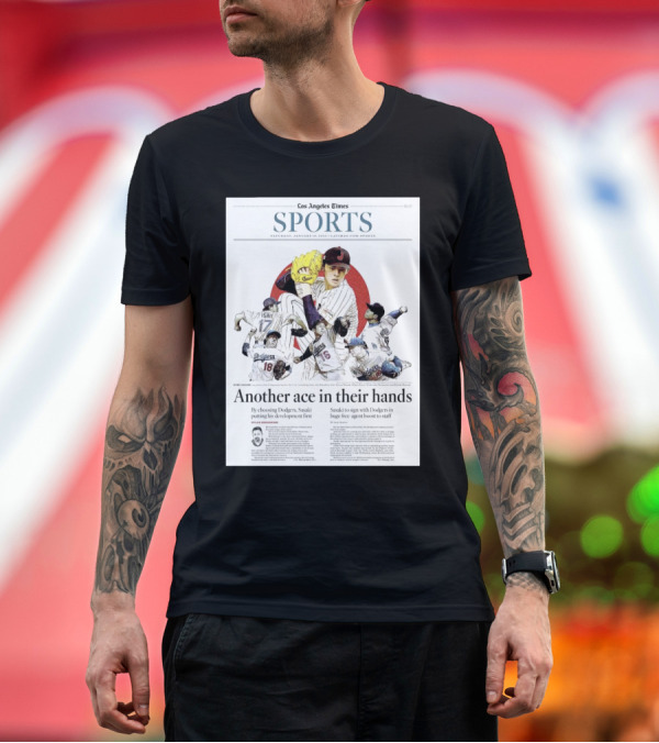 Premium T-Shirt: Los Angeles Times Sports January 18 2025 Sasaki Signs With Dodgers Huge Free Agent Boost T-Shirt Los Angeles Times Sports January 18 2025 Sasaki Signs With Dodgers Huge Free Agent Boost T-Shirt
