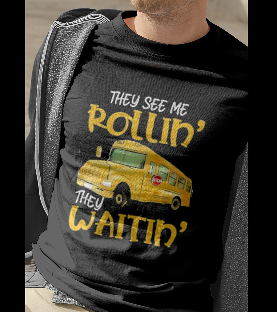 They See Me Rollin' They Waitin' School Bus 2025 T-Shirt