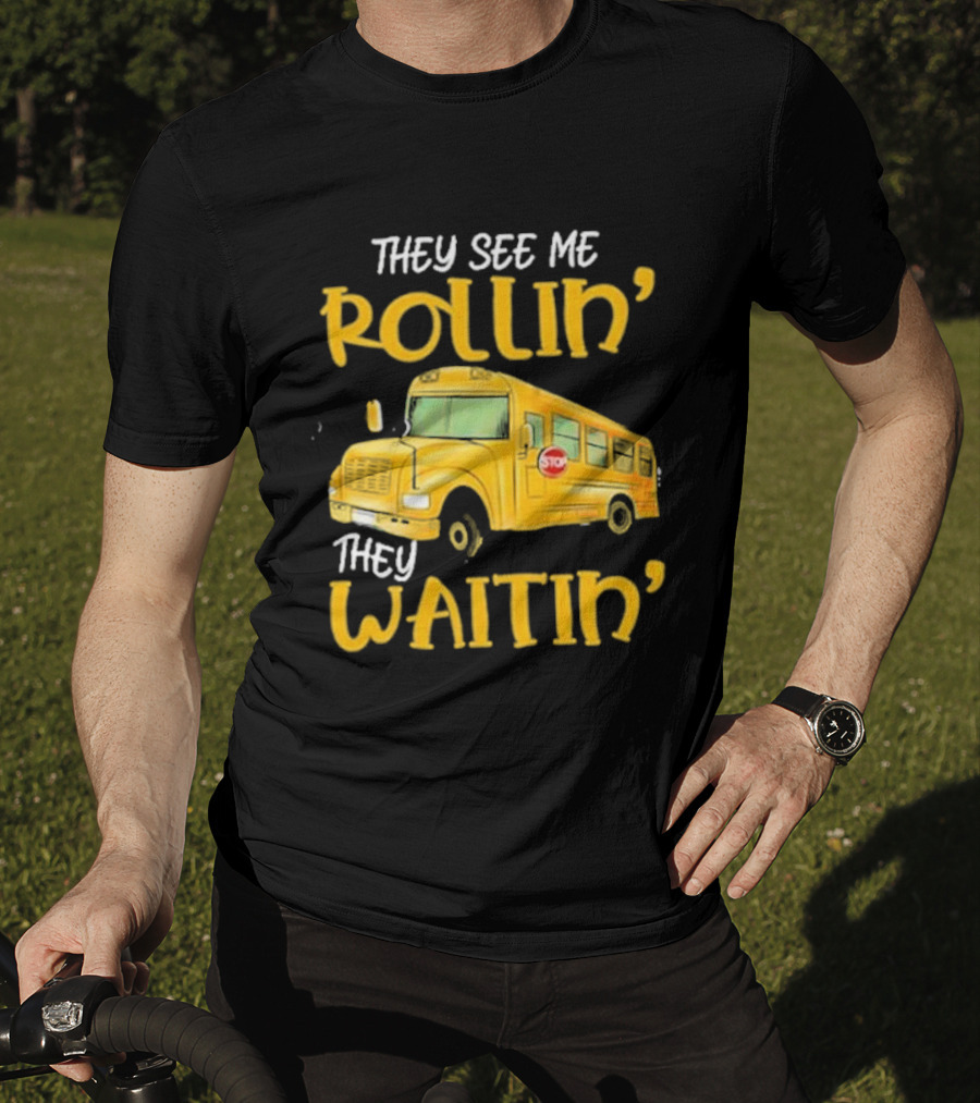They See Me Rollin' They Waitin' School Bus 2025 T-Shirt