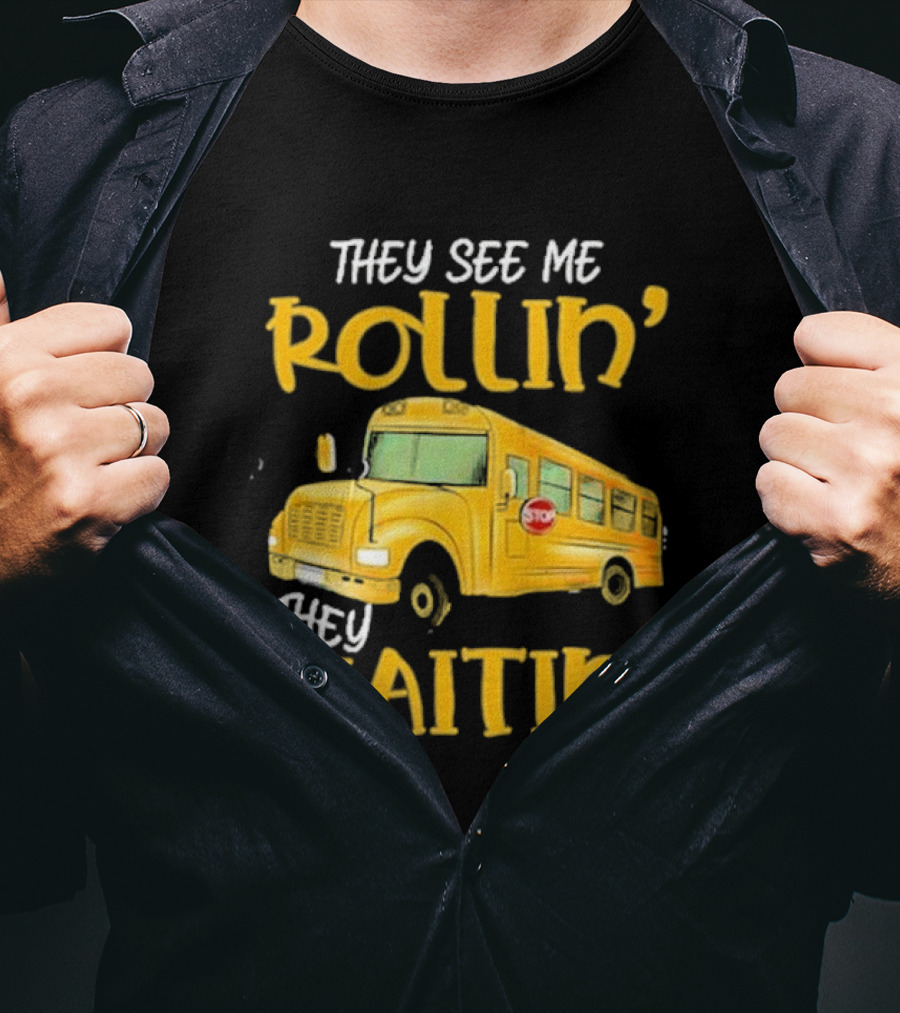 They See Me Rollin' They Waitin' School Bus 2025 T-Shirt
