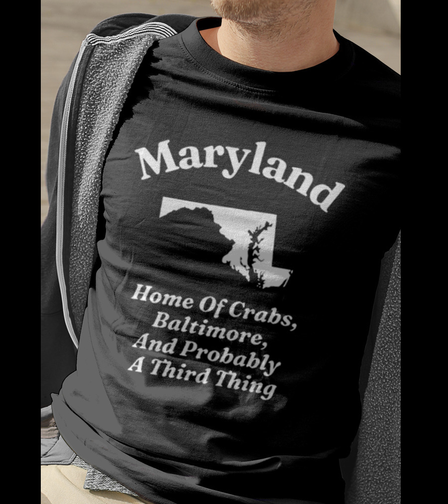 Maryland Home Of Crabs Baltimore And Probably A Third Thing Map Silhouette T-Shirt