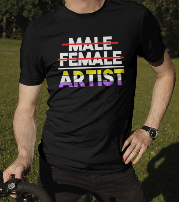 "Nonbinary Artist Pride Message With Crossed Out Male Female Text" T-Shirt