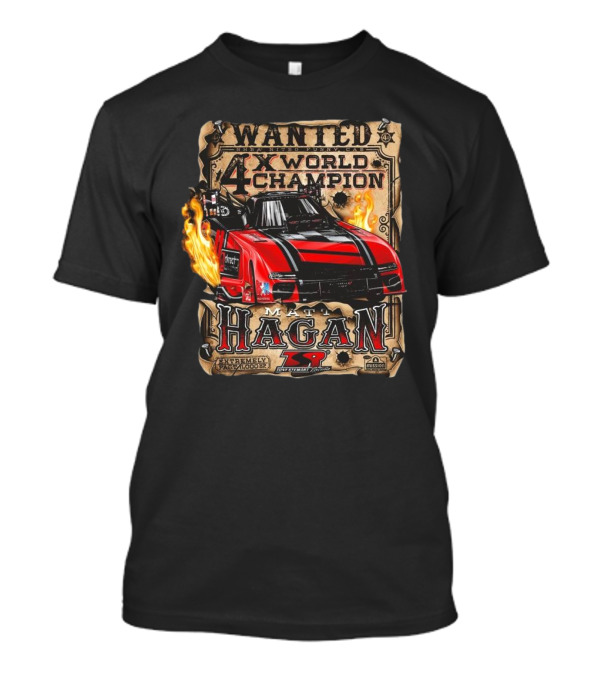 Wanted NHRA Nitro Funny Car Matt Hagan 4X World Champion TSR Mission Extreme T-Shirt