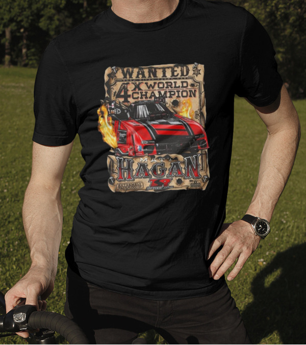 Wanted NHRA Nitro Funny Car Matt Hagan 4X World Champion TSR Mission Extreme T-Shirt