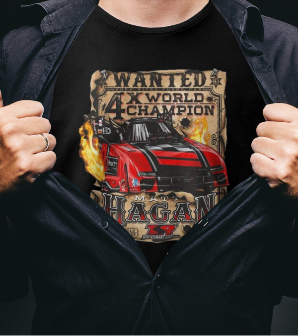 Wanted NHRA Nitro Funny Car Matt Hagan 4X World Champion TSR Mission Extreme T-Shirt