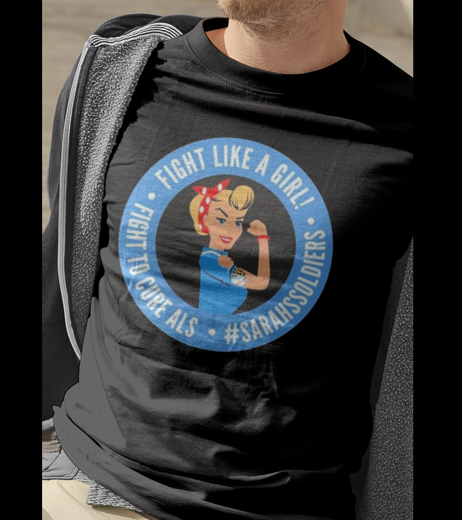 Fight Like A Girl Matt Quatraro Fight To Cure ALS #SarahsSoldiers T-Shirt