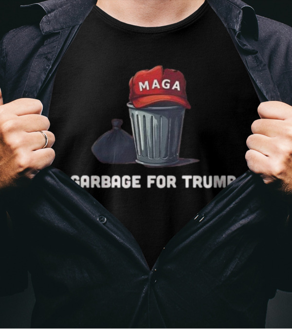 MAGA Garbage For Trump Trash Can Hat T-Shirt