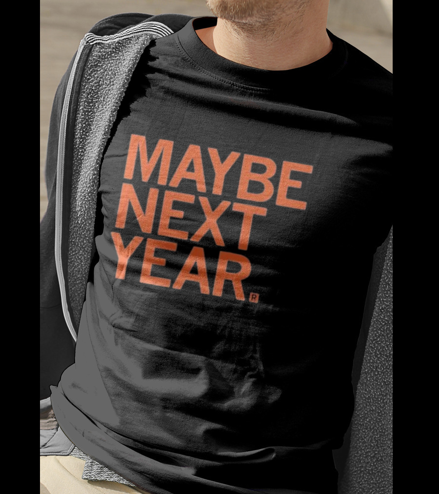 MAYBE NEXT YEAR Orange Bold Text T-Shirt