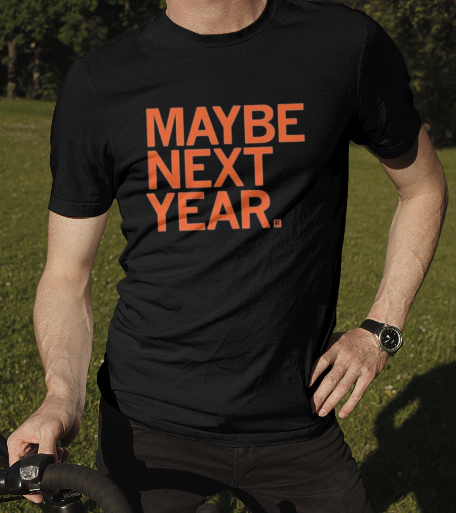 MAYBE NEXT YEAR Orange Bold Text T-Shirt