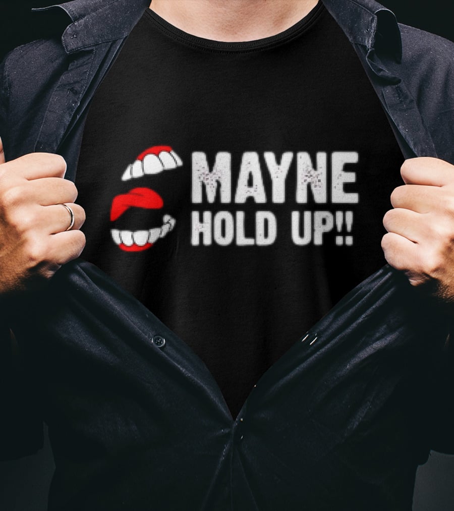 Mayne Hold Up Red Lips And Teeth T-Shirt
