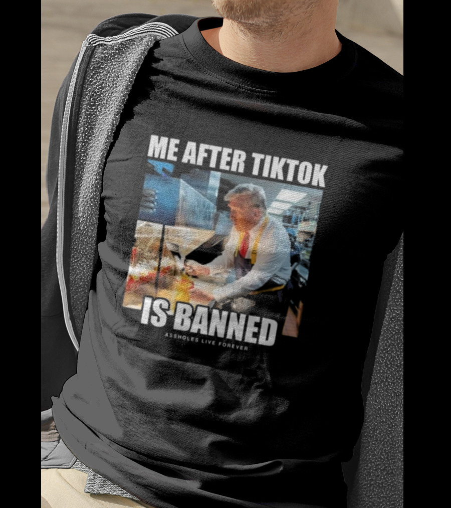 "Me After Tiktok Is Banned Cooking Assholes Live Forever" T-Shirt