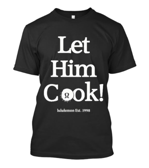 Let Him Cook Lululemon Est 1998 T-Shirt
