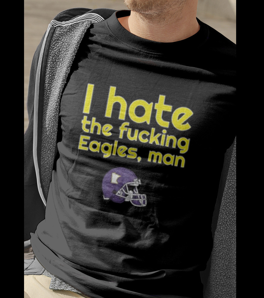 Minnesota Vikings I Hate The Fucking Eagles Man Helmet T-Shirt