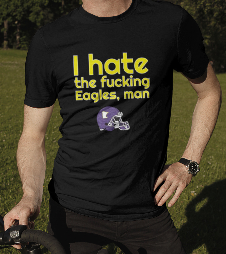 Minnesota Vikings I Hate The Fucking Eagles Man Helmet T-Shirt