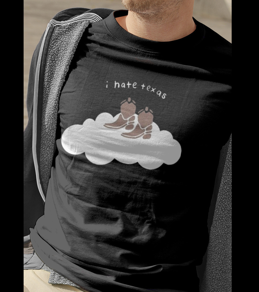 I Hate Texas Cowboy Boots On Cloud T-Shirt