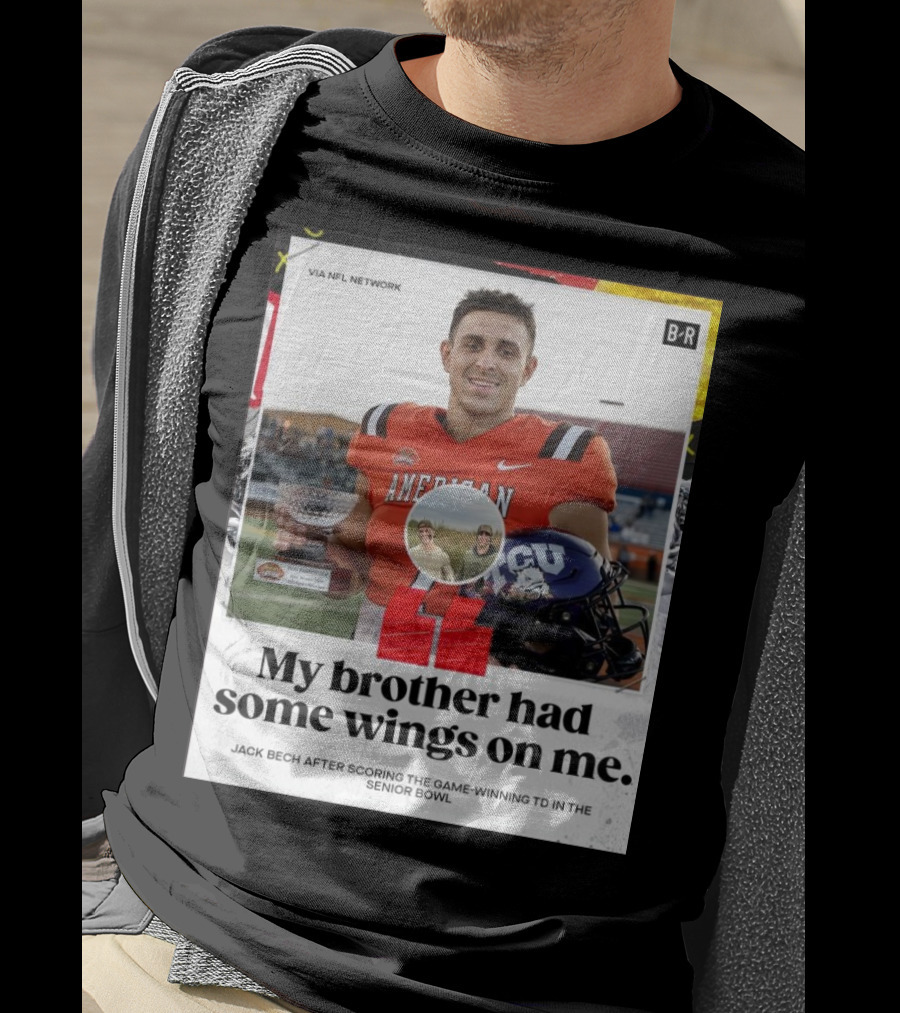 My Brother Had Some Wings On Me Jack Bech Game-Winning TD Senior Bowl TCU Football T-Shirt