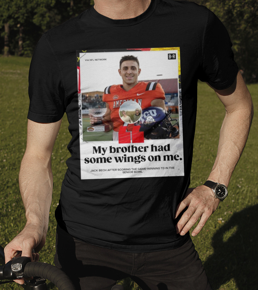 My Brother Had Some Wings On Me Jack Bech Game-Winning TD Senior Bowl TCU Football T-Shirt