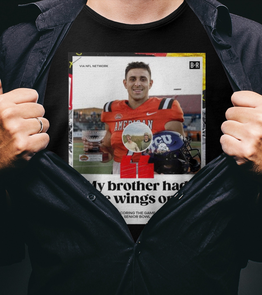 My Brother Had Some Wings On Me Jack Bech Game-Winning TD Senior Bowl TCU Football T-Shirt