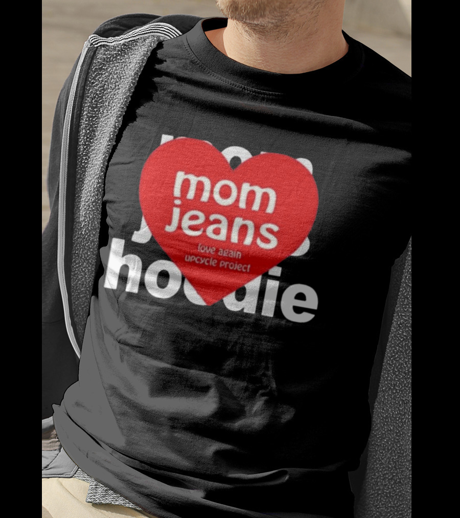 Mom Jeans Love Again Upcycle Project T-Shirt