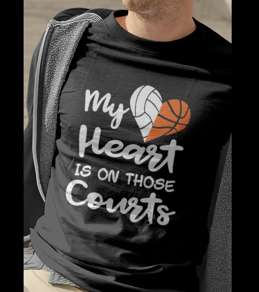 My Heart Is On Those Courts Volleyball Basketball T-Shirt
