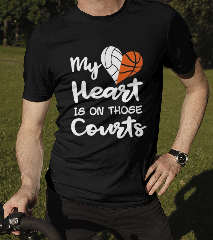 My Heart Is On Those Courts Volleyball Basketball T-Shirt