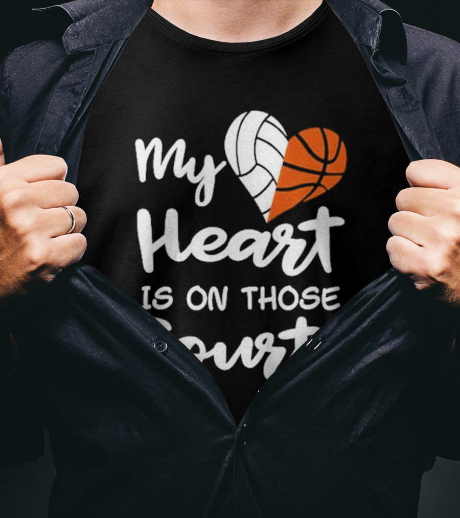 My Heart Is On Those Courts Volleyball Basketball T-Shirt