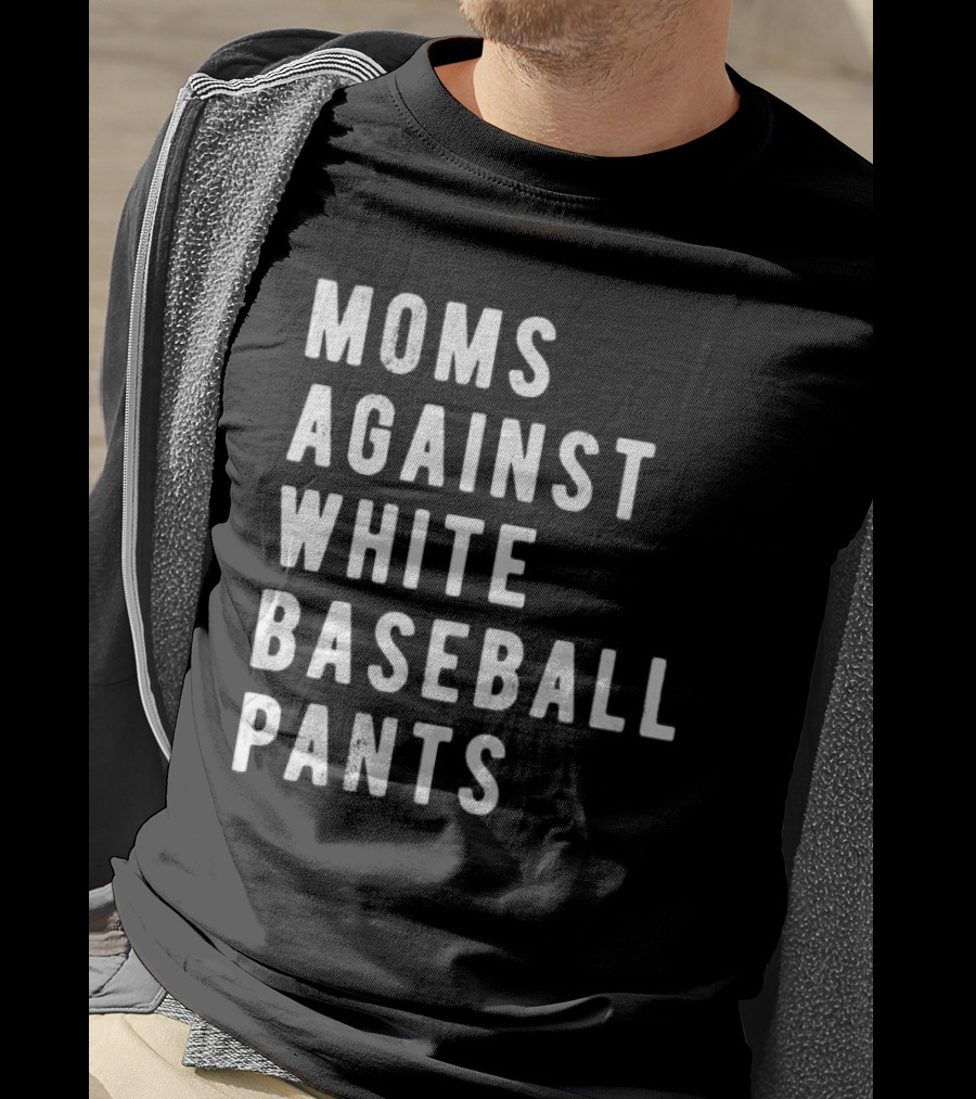 Moms Against White Baseball Pants T-Shirt