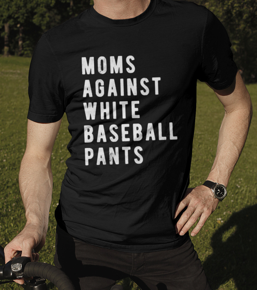 Moms Against White Baseball Pants T-Shirt