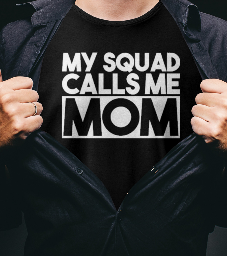 My Squad Calls Me Mom T-Shirt