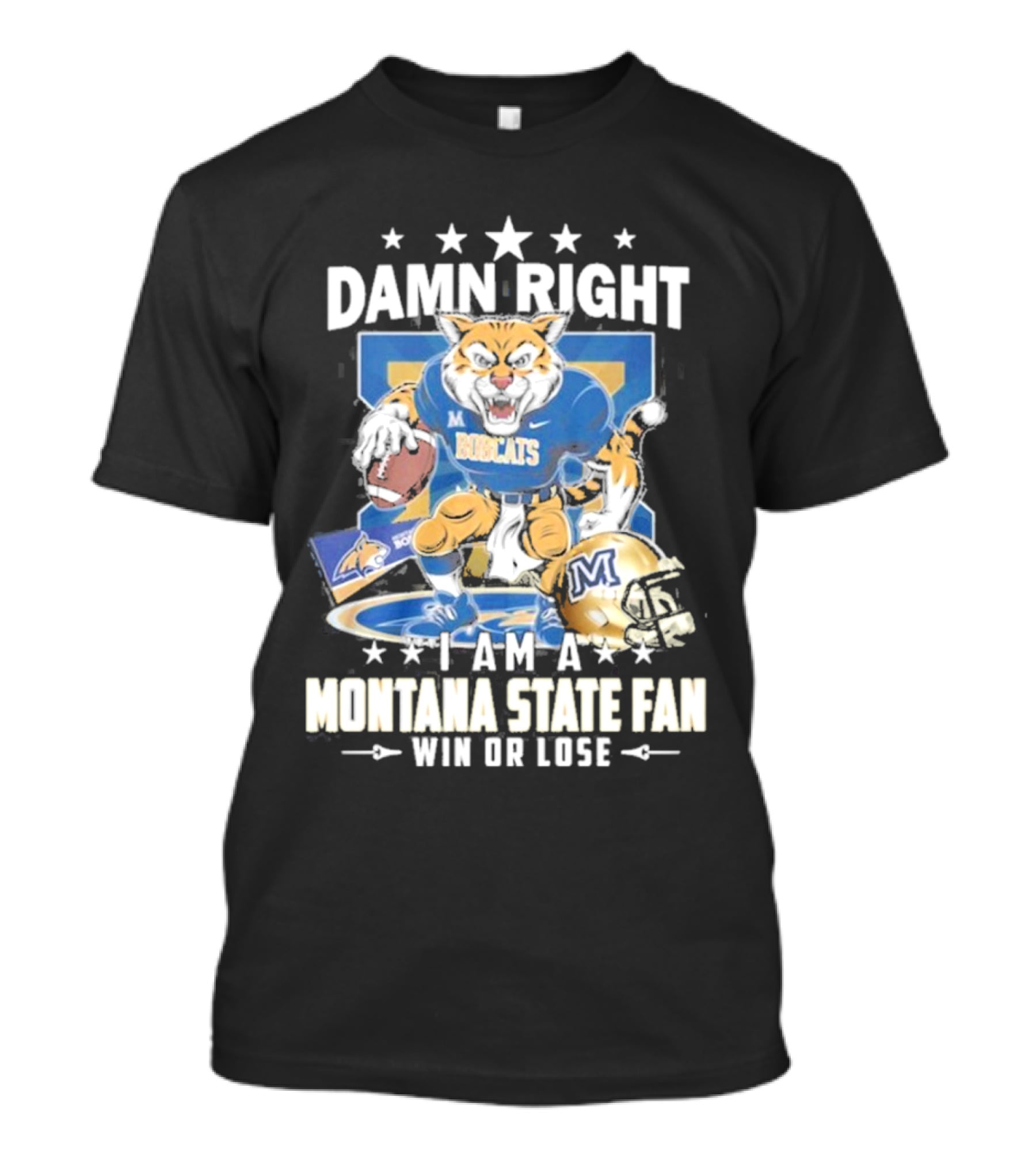 Damn Right I Am A Montana State Fan Bobcats Win Or Lose T-Shirt