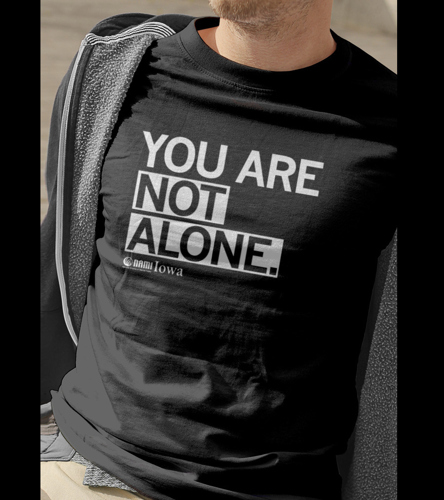 YOU ARE NOT ALONE NAMI Iowa T-Shirt