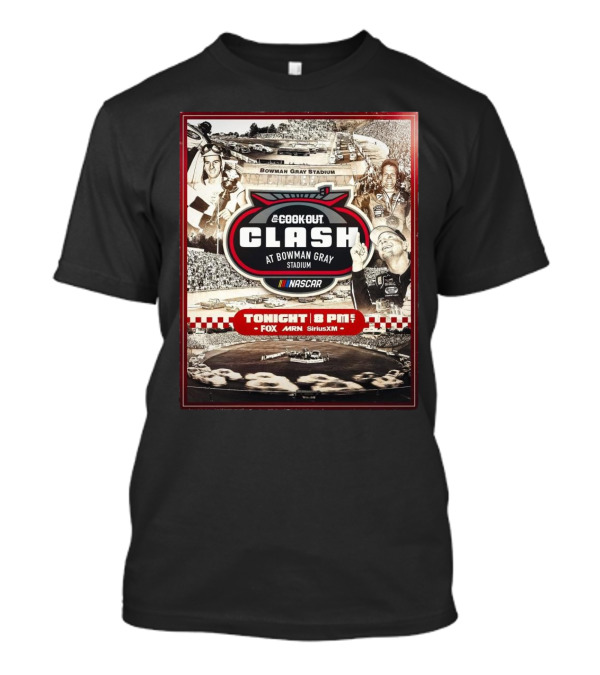 Cook Out Clash At Bowman Gray Stadium NASCAR Tonight 8 PM Fox MRN SiriusXM T-Shirt